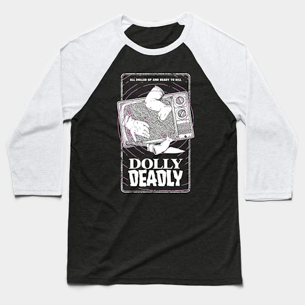 Dolly Deadly on VHS Baseball T-Shirt by awretchedproduction